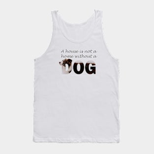 A house is not a home without a dog - Brown and White Collie in snow oil painting word art Tank Top